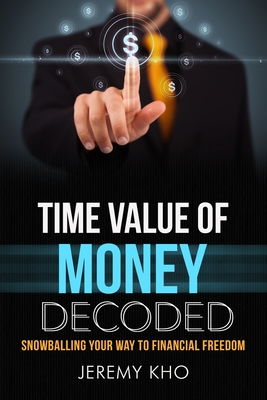 Time Value of Money Decoded: Snowballing Your Way to Financial Freedom