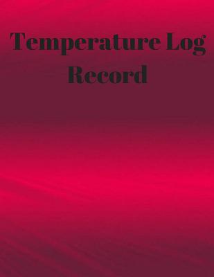 Temperature Log Record: Daily Temperature record Large 8.5 Inches By 11 Inches 122 Pages Includes Sections For Date of Check, Time AM Temp PM Temp, Comments /Action and Supervisor Initials. Paperback - December 01, 2017. Be the first to review this item.