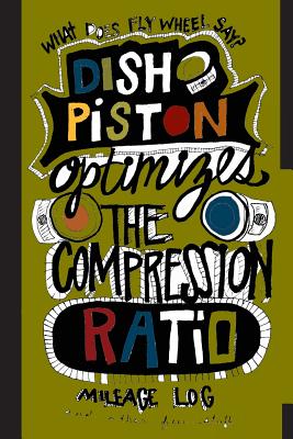 Dish Piston Optimizes the Compression Ratio: Mileage Log