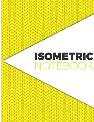 Isometric Notebook: Isometric Graph Paper Notebook:1/4 Inch Equilateral Triangle 8.5x11 120Pages