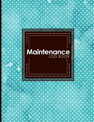 Maintenance Log Book: Repairs And Maintenance Record Book for Home, Office, Construction and Other Equipments, Hydrangea Flower Cover