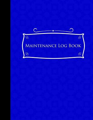 Maintenance Log Book: Repairs And Maintenance Record Book for Cars, Trucks, Motorcycles and Other Vehicles, Blue Cover