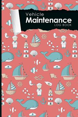 Vehicle Maintenance Log Book: Repairs And Maintenance Record Book for Cars, Trucks, Motorcycles and Other Vehicles with Parts List and Mileage Log, Cute Navy Cover, 6 x 9