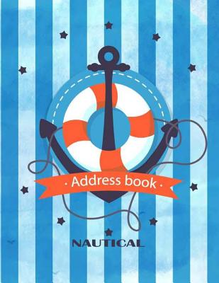 Nautical Address Book: Large Print Size 8.5 x 11 Inches, Alphabetical with Tabs to Organize Record Emergency Contacts, Contact, Address, Phone Number, Mobile, Fax, Email, Birthday, Notes. More than 300 contacts.