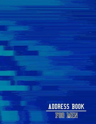 Address Book for Men: Large Print Size 8.5 x 11 Inches, Alphabetical with Tabs to Organize Record Emergency Contacts, Contact, Address, Phone Number, Mobile, Fax, Email, Birthday, Notes. More than 300 contacts.(Blue Background)