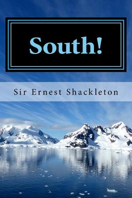 South!: Shackleton's Last Expedition 1914-1917
