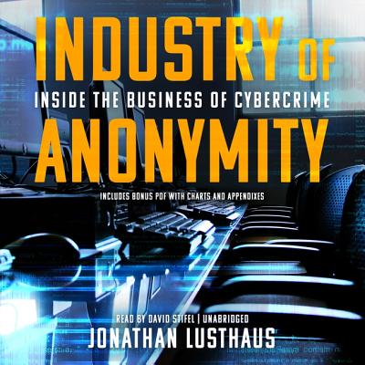 Industry of Anonymity Lib/E: Inside the Business of Cybercrime