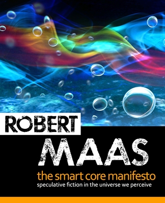 The Smart Core Manifesto: Speculative Fiction In The Universe We Perceive