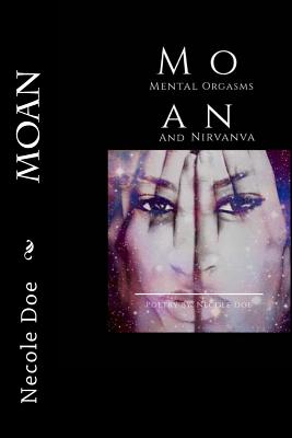 M.O.A.N: Mental Orgasms and Nirvana