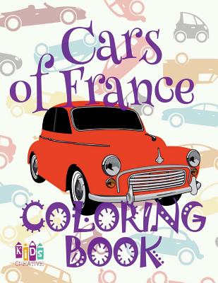 &#9996; Cars of France &#9998; Car Coloring Book Men &#9998; Colouring Book for Adults &#9997; (Coloring Books for Men) Coloring Book Large: &#9996; Coloring Book 3 Year Old &#9998; Coloring Book 4 Year Old &#9998; Coloring Book 2018 &#9997; Coloring Book