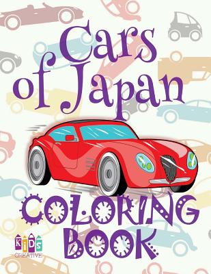 &#9996; Cars of Japan &#9998; Coloring Book Car &#9998; Coloring Book for Children &#9997; (Coloring Book Naughty) 2017 New Cars: &#9996; Coloring Book for Kids &#9998; Coloring Book Nerd &#9998; Coloring Book Adventure &#9997; 2017 New Cars &#9998;