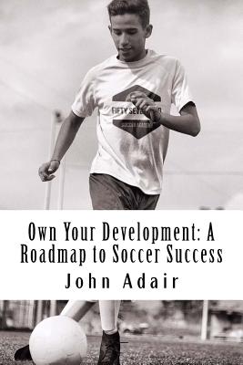 Own Your Development: A Roadmap to Soccer Success