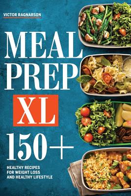 Meal Prep XL: 150+ Healthy Recipes for Weight Loss and Healthy Lifestyle