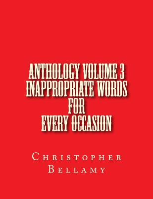 Anthology Volume III Inappropriate Words For Every Occasion