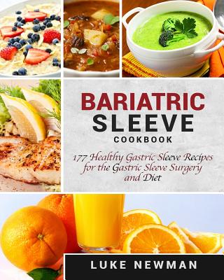 Bariatric Sleeve Cookbook: 177 Healthy Gastric Sleeve Recipes for the Gastric Sleeve Surgery and Diet