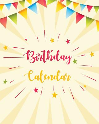 Birthday Calendar: Perpetual Calendar -Record All Your Important Dates -Date Keeper -Christmas Card List -For Birthdays Anniversaries & Celebrations