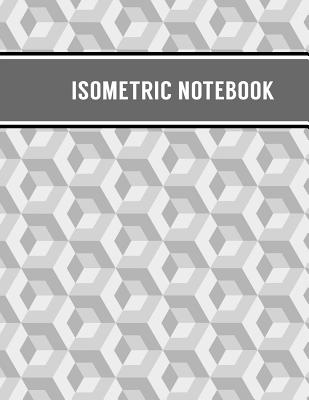 Isometric Notebook: Isometric Graph Notebook Grid Paper Large 120 Pages (8.5 x 11 in) Gray Soft Glossy Cover