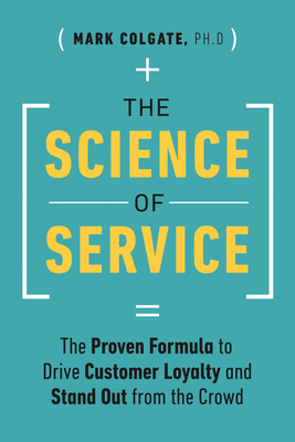 The Science of Service: The Proven Formula to Drive Customer Loyalty and Stand Out from the Crowd