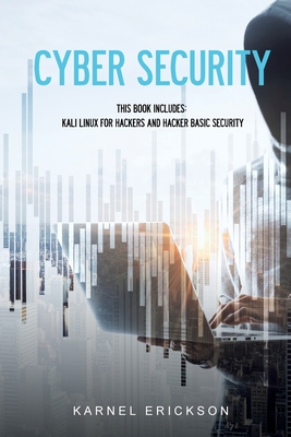 Cyber Security: This book includes: Kali Linux for Hackers and Hacker Basic Security