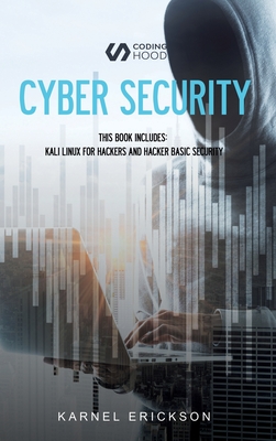 Cyber Security: This book includes: Kali Linux for Hackers and Hacker Basic Security