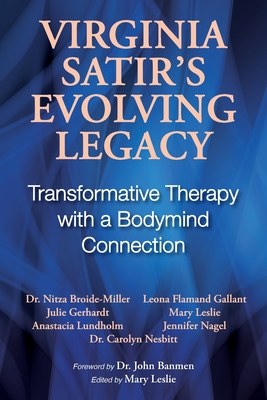 Virginia Satir's Evolving Legacy: Transformative Therapy with a Bodymind Connection