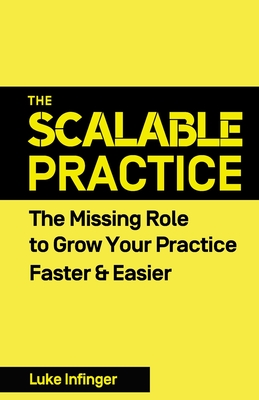 The Scalable Practice: The Missing Role to Grow Your Practice Faster & Easier