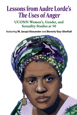 Lessons from Audre Lorde's The Uses of Anger: UCONN Women's, Gender and Sexuality Studies at 50