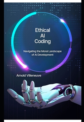 Ethical AI Coding: Navigating the Moral Landscape of AI Development