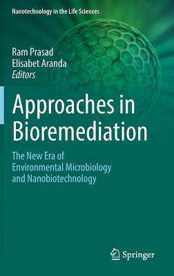 Approaches in Bioremediation: The New Era of Environmental Microbiology and Nanobiotechnology