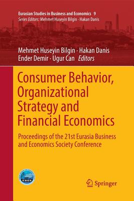 Consumer Behavior, Organizational Strategy and Financial Economics: Proceedings of the 21st Eurasia Business and Economics Society Conference