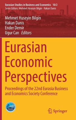 Eurasian Economic Perspectives: Proceedings of the 22nd Eurasia Business and Economics Society Conference