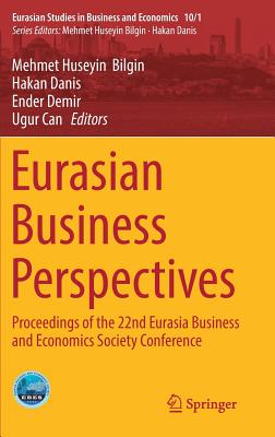 Eurasian Business Perspectives: Proceedings of the 22nd Eurasia Business and Economics Society Conference