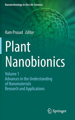 Plant Nanobionics: Volume 1, Advances in the Understanding of Nanomaterials Research and Applications