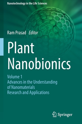 Plant Nanobionics: Volume 1, Advances in the Understanding of Nanomaterials Research and Applications