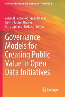 Governance Models for Creating Public Value in Open Data Initiatives