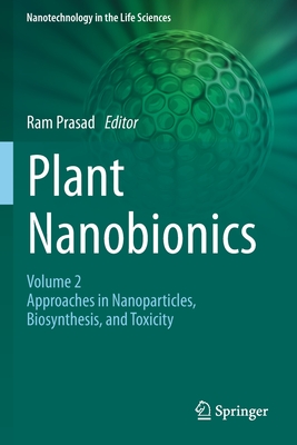 Plant Nanobionics: Volume 2, Approaches in Nanoparticles, Biosynthesis, and Toxicity