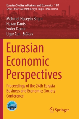Eurasian Economic Perspectives: Proceedings of the 24th Eurasia Business and Economics Society Conference