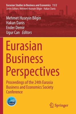 Eurasian Business Perspectives: Proceedings of the 24th Eurasia Business and Economics Society Conference
