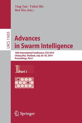 Advances in Swarm Intelligence: 10th International Conference, Icsi 2019, Chiang Mai, Thailand, July 26-30, 2019, Proceedings, Part I