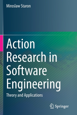 Action Research in Software Engineering: Theory and Applications