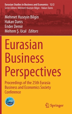 Eurasian Business Perspectives: Proceedings of the 25th Eurasia Business and Economics Society Conference