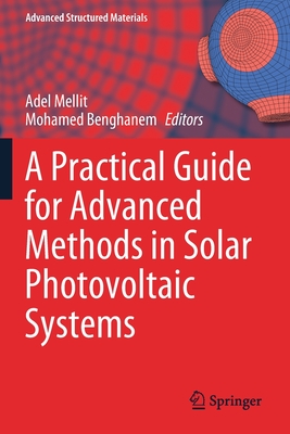 A Practical Guide for Advanced Methods in Solar Photovoltaic Systems