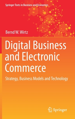 Digital Business and Electronic Commerce: Strategy, Business Models and Technology