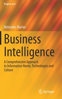 Business Intelligence: A Comprehensive Approach to Information Needs, Technologies and Culture