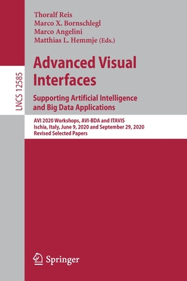 Advanced Visual Interfaces. Supporting Artificial Intelligence and Big Data Applications: AVI 2020 Workshops, Avi-Bda and Itavis, Ischia, Italy, June 9, 2020 and September 29, 2020, Revised Selected Papers