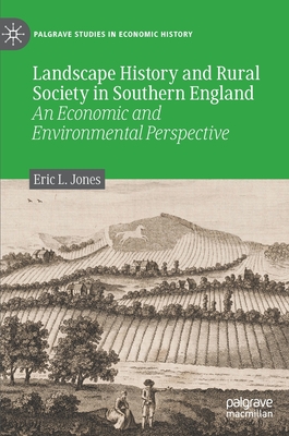 Landscape History and Rural Society in Southern England: An Economic and Environmental Perspective