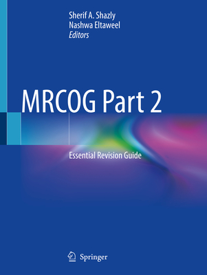 Mrcog Part 2: Essential Revision Guide