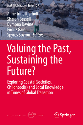 Valuing the Past, Sustaining the Future?: Exploring Coastal Societies, Childhood(s) and Local Knowledge in Times of Global Transition