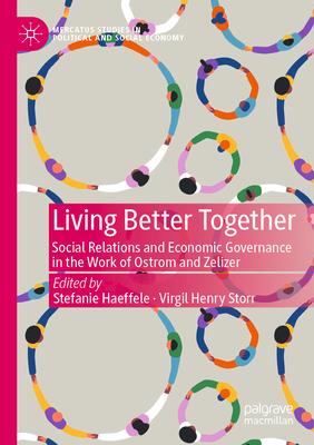 Living Better Together: Social Relations and Economic Governance in the Work of Ostrom and Zelizer