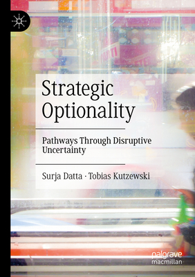 Strategic Optionality: Pathways Through Disruptive Uncertainty